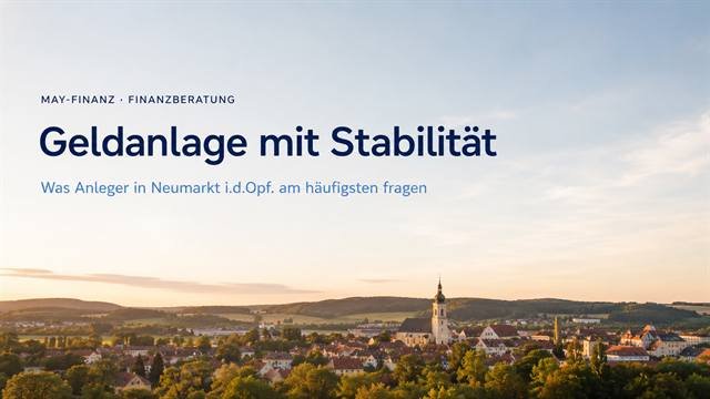 Geldanlage mit Stabilität — Finanzberatung in Neumarkt i.d.Opf.