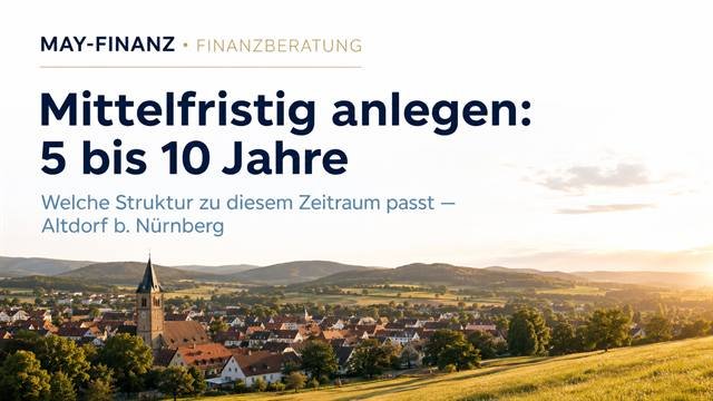 Mittelfristig anlegen über fünf bis zehn Jahre — Beratung in Altdorf