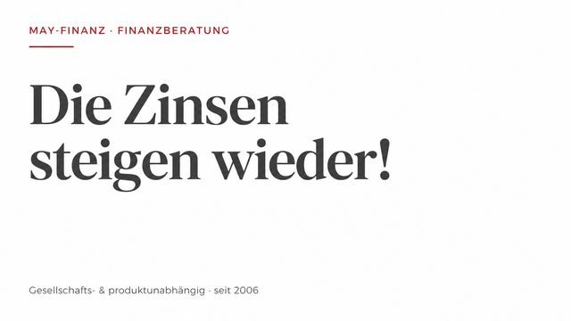 Die Zinsen steigen wieder: Was das für Anleihen und Rentenfonds heißt · May-Finanz